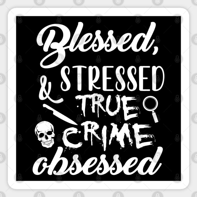 Blessed Stressed & True Crime Obsessed Sticker by jverdi28